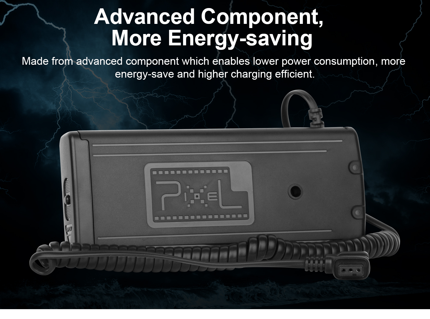 Advanced Component, More Energy-saving